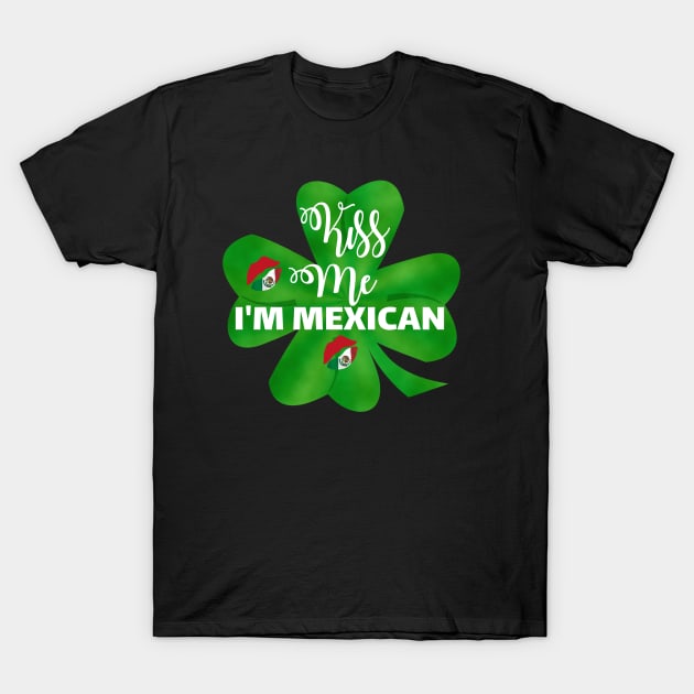 kiss me Im Mexican T-Shirt by DODG99